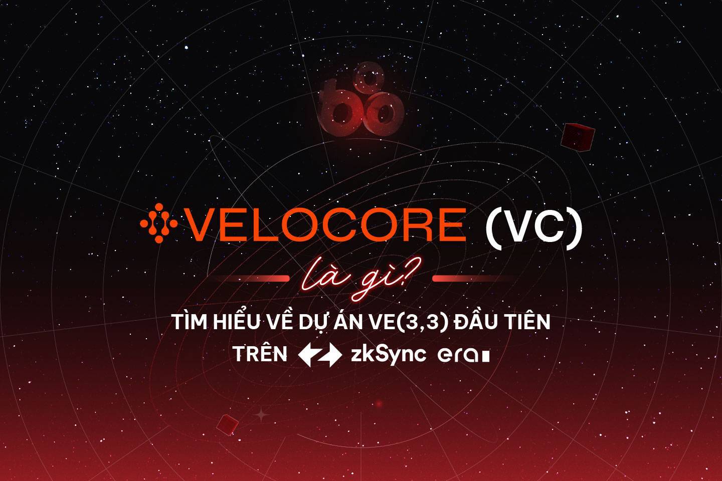 Velocore vc Là Gì Tìm Hiểu Về Dự Án Ve33 Đầu Tiên Trên Zksync Era