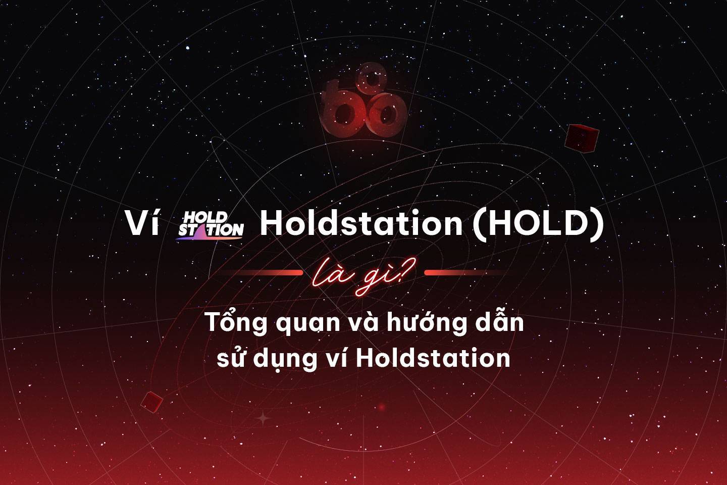 Ví Holdstation hold Là Gì Tổng Quan Và Hướng Dẫn Sử Dụng Ví Holdstation