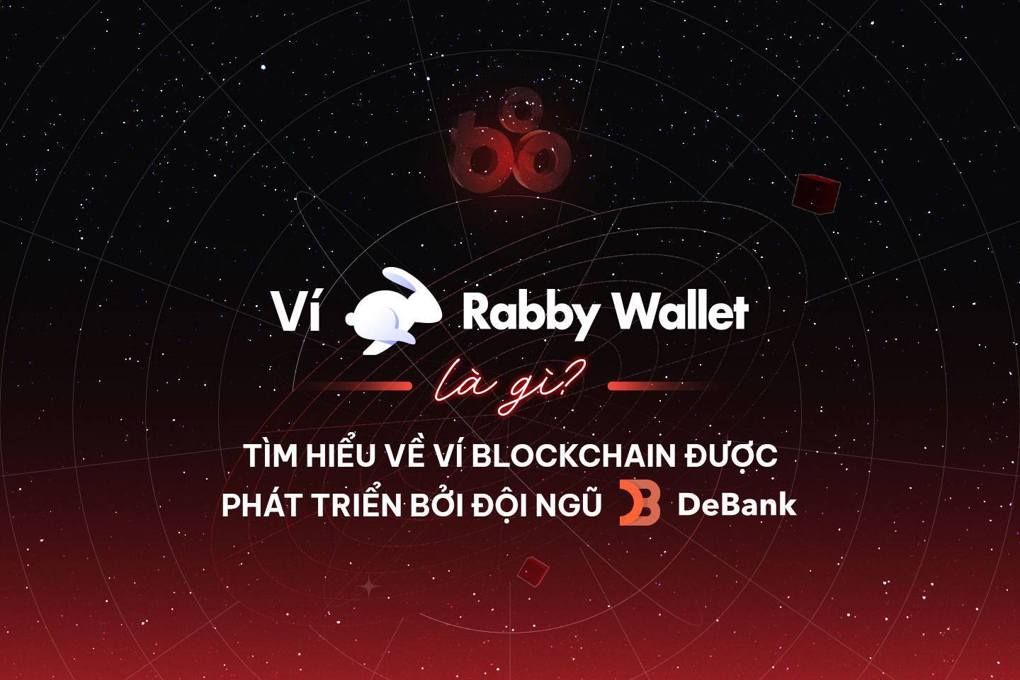 Ví Rabby Wallet Là Gì Tìm Hiểu Về Ví Blockchain Được Phát Triển Bởi Đội Ngũ Debank