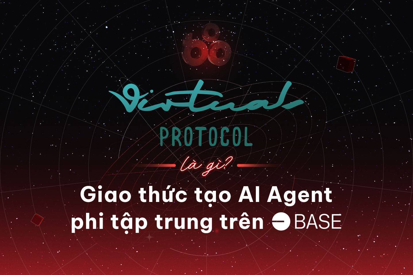 Virtuals Protocol Là Gì Giao Thức Tạo Ai Agent Phi Tập Trung Trên Base