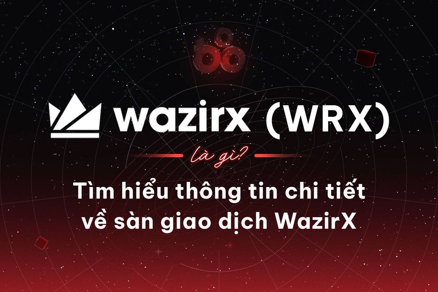 Wazirx wrx Là Gì Tìm Hiểu Thông Tin Chi Tiết Về Sàn Giao Dịch Wazirx