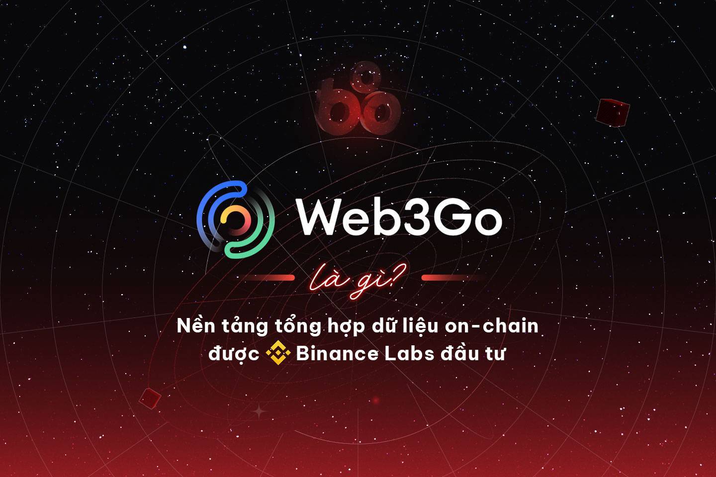 Web3go Là Gì Nền Tảng Tổng Hợp Dữ Liệu On-chain Được Binance Labs Đầu Tư
