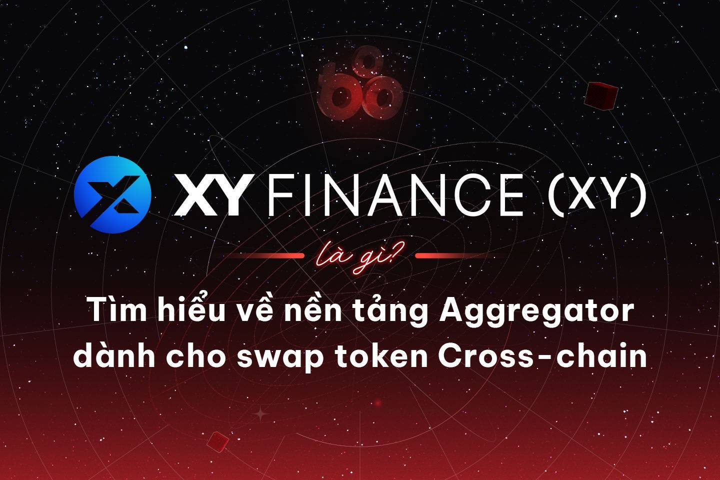 Xy Finance xy Là Gì Tìm Hiểu Về Nền Tảng Aggregator Dành Cho Swap Token Cross-chain