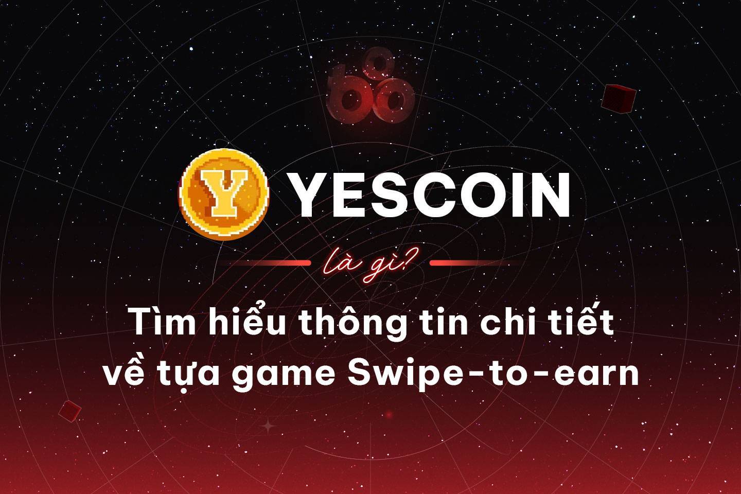 Yescoin Là Gì Tìm Hiểu Thông Tin Chi Tiết Về Tựa Game Swipe-to-earn