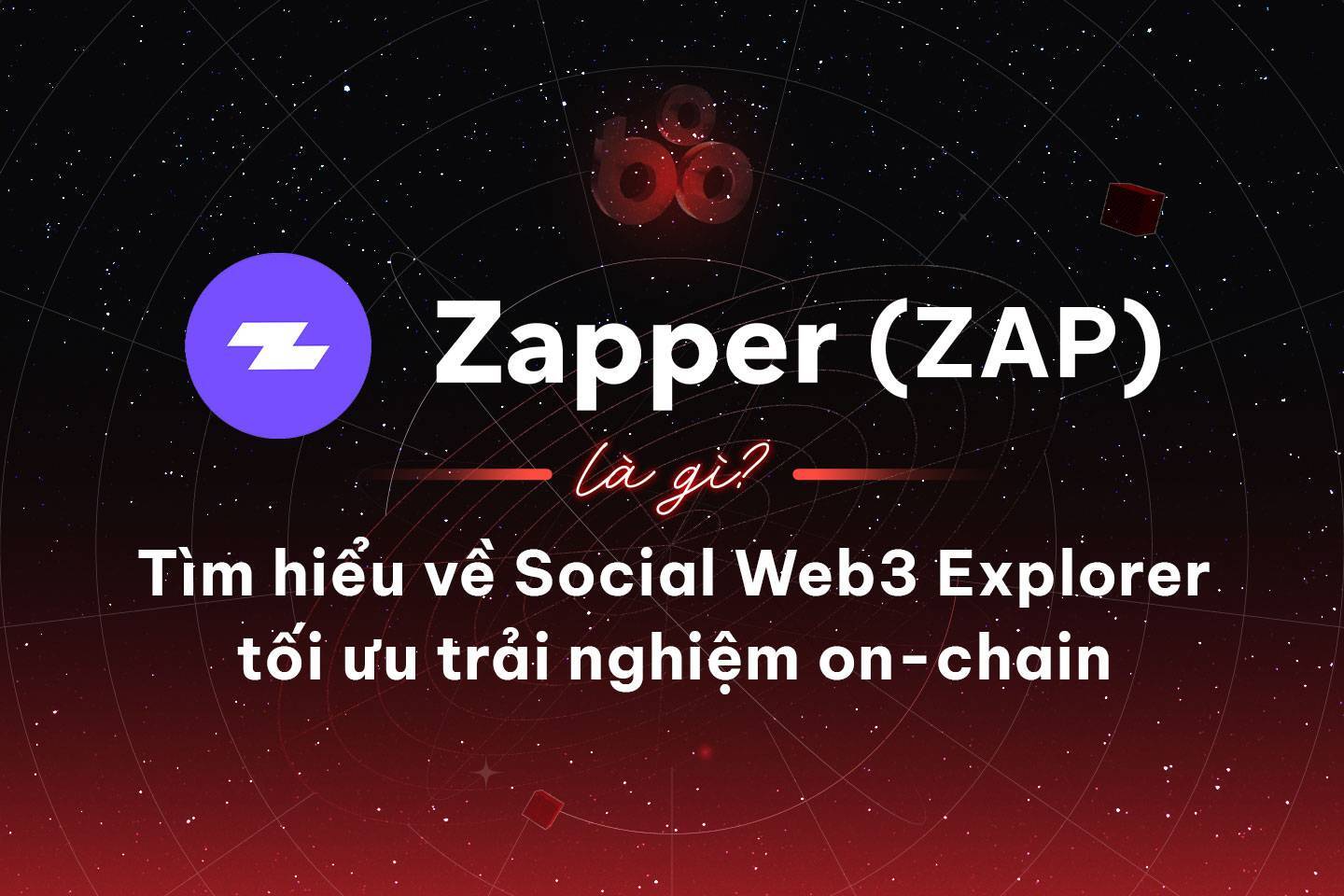 Zapper zap Là Gì Tìm Hiểu Về Social Web3 Explorer Tối Ưu Trải Nghiệm On-chain