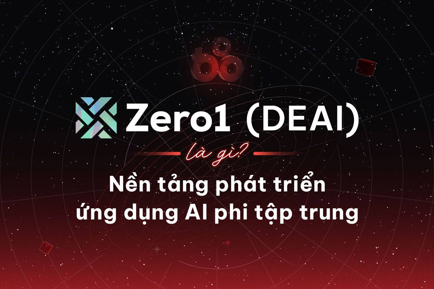 Zero1 deai Là Gì Nền Tảng Phát Triển Ứng Dụng Ai Phi Tập Trung